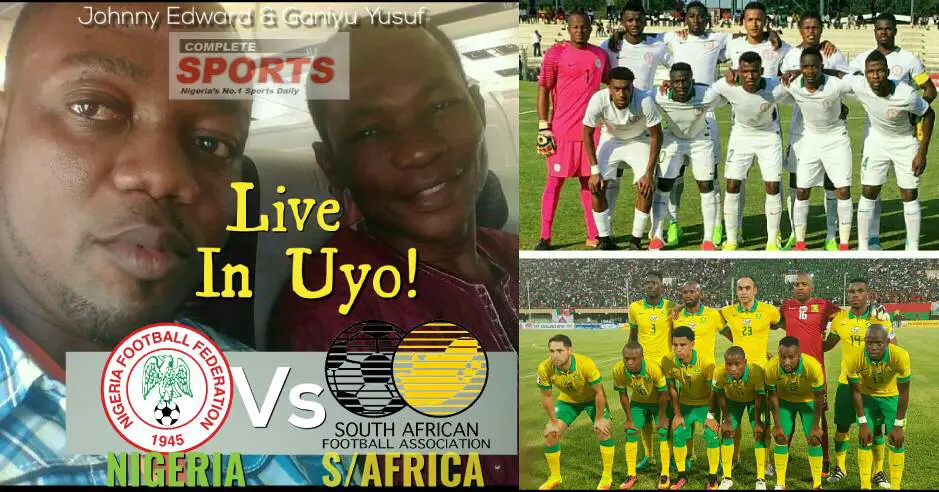 Completesportsnigeria.com, Complete Sports Daily Report Live From Uyo: Super Eagles Vs Bafana Bafana