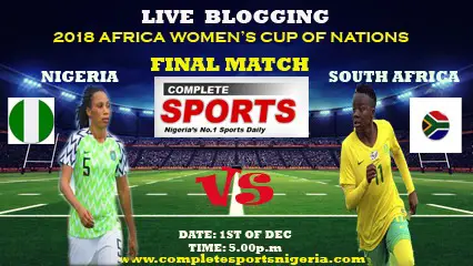 LIVE BLOGGING : Nigeria Vs South Africa (AWCON 2018 Final)