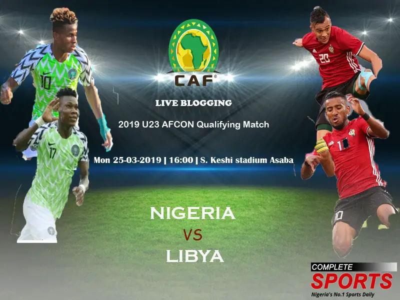 Live Blogging: 2019 Africa U-23 Cup Of Nations Qualifiers- Nigeria Vs Libya