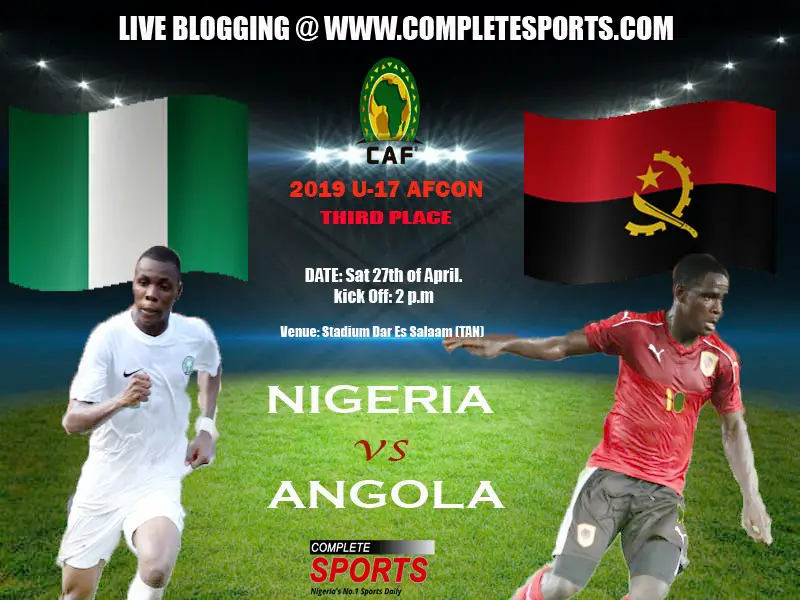 Live Blogging: Nigeria Vs Angola (U-17 AFCON 3rd Place Match)