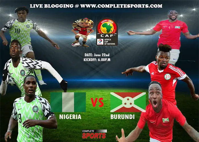 Live Blogging: Nigeria Vs Burundi (AFCON 2019)