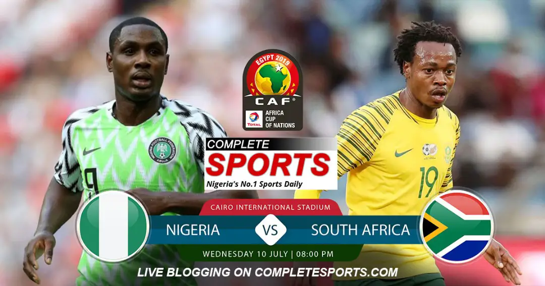 Live Blogging: Nigeria Vs South Africa (AFCON 2019 Quarter-Finals)