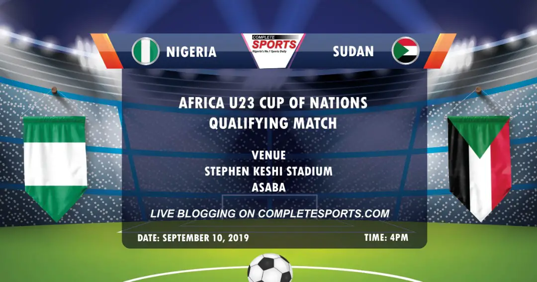 Live Blogging – Nigeria Vs Sudan: 2019 U-23 AFCON Qualifier