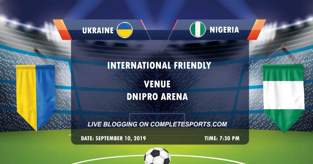 Live Blogging: Ukraine Vs Nigeria (International Friendly)