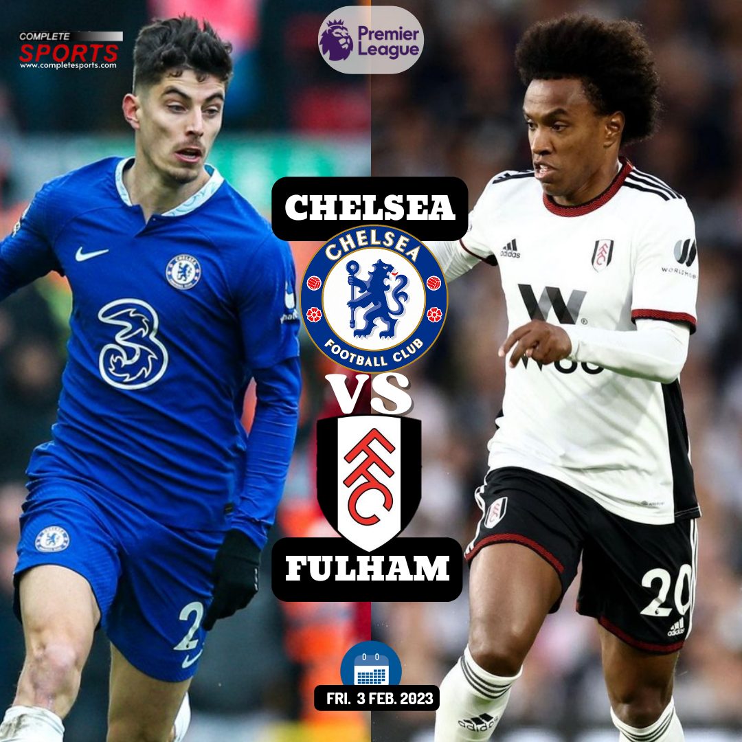 Chelsea Vs Fulham – Predictions And Match Preview