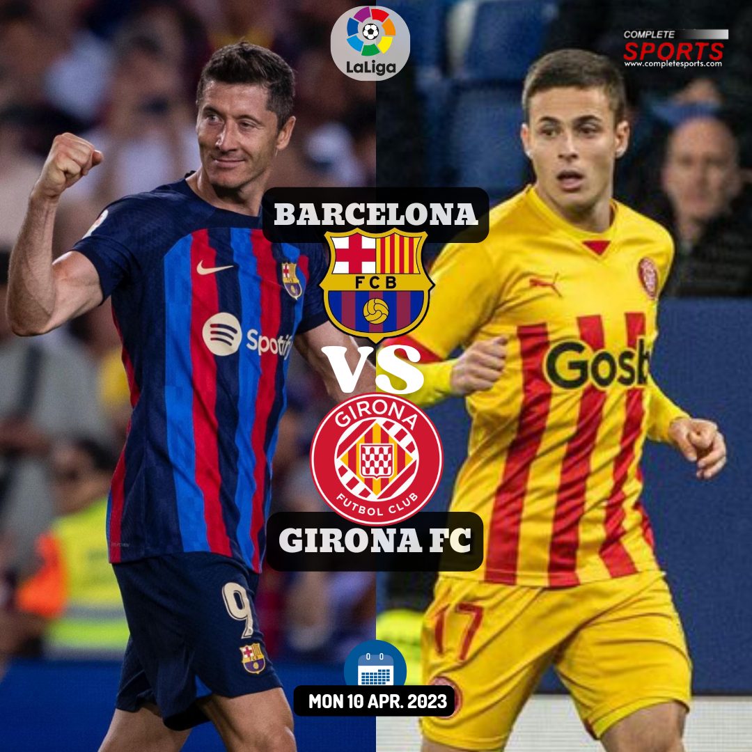 Barcelona Vs Girona – Predictions And Match Preview