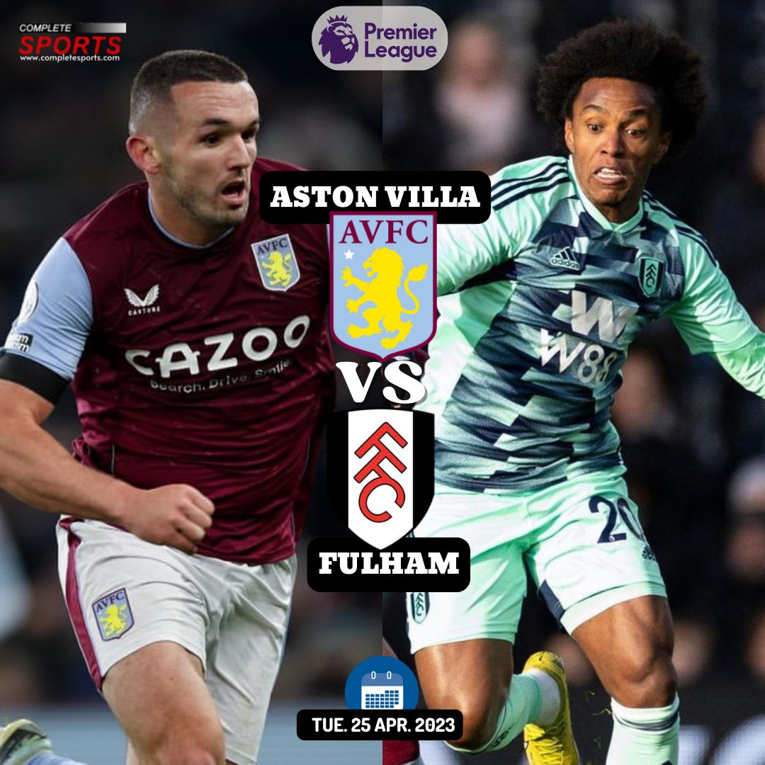 Aston Villa Vs Fulham – Predictions And Match Preview