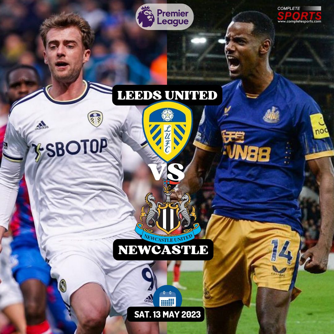 Leeds United Vs Newcastle – Predictions And Match Preview