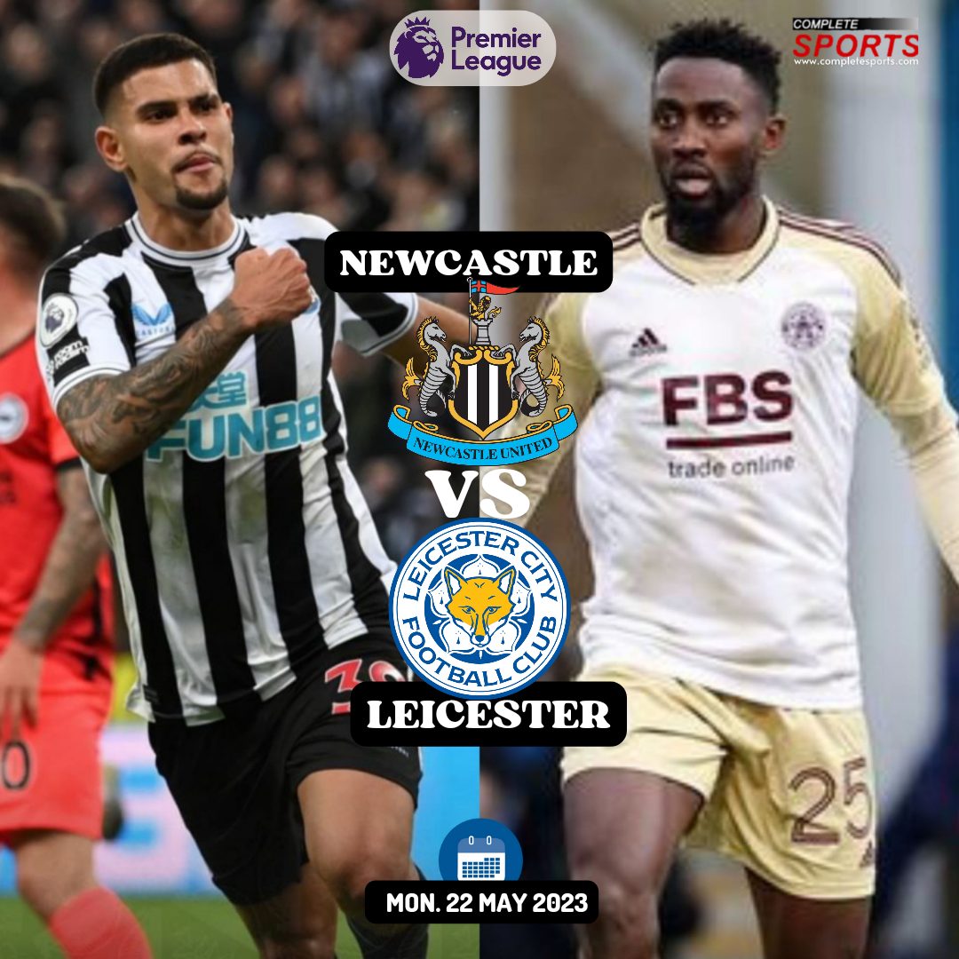 Newcastle Vs Leicester – Predictions And Match Preview