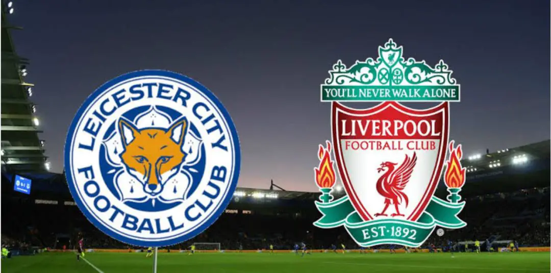 Leicester Vs Liverpool – Predictions And Match Preview