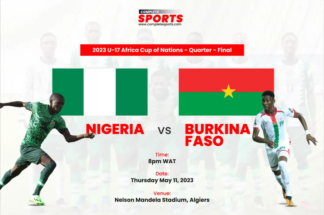 Nigeria Vs Burkina Faso Live Blogging – 2023 U-17 AFCON Quarter-Final