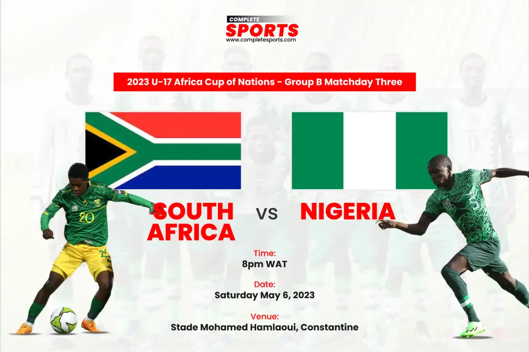 South Africa Vs Nigeria Live Blogging – 2023 U-17 AFCON; Group B Matchday 3
