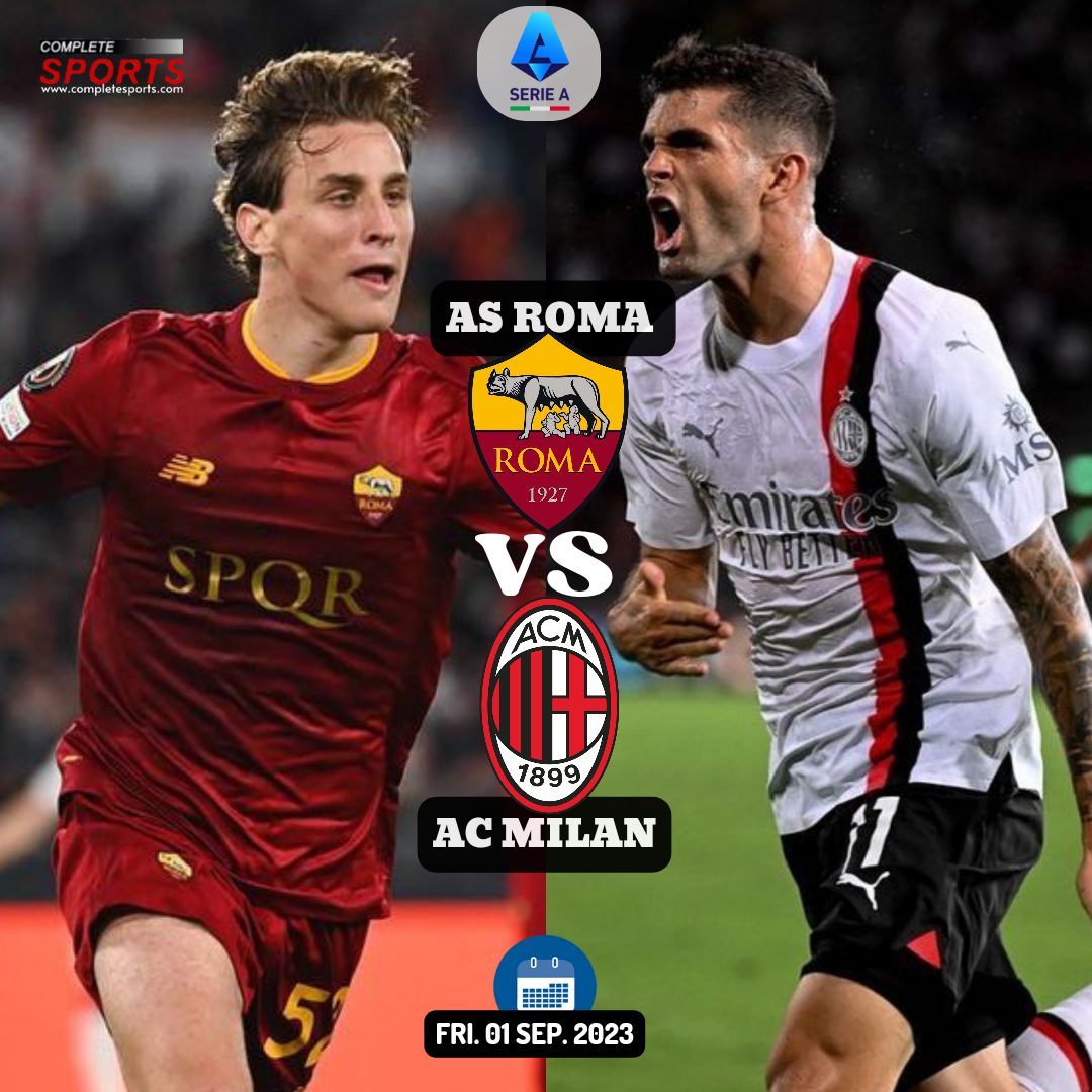 AS Roma Vs AC Milan – Predictions And Match Preview