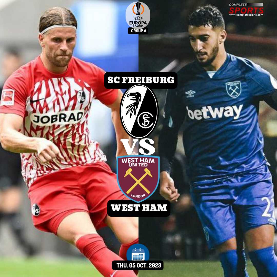 Freiburg Vs West Ham – Predictions And Match Preview