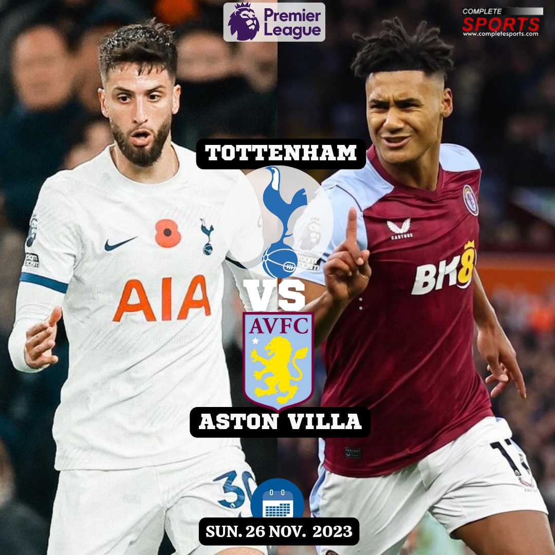 Tottenham Vs Aston Villa – Predictions And Match Preview