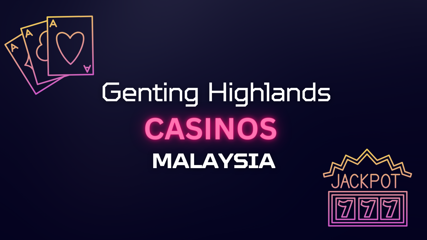 马来西亚云顶赌场高原：2024 年指南