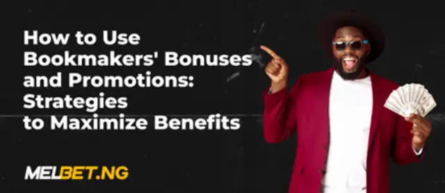 How To Use Bookmakers’ Bonuses And Promotions: Strategies To Maximize Benefits