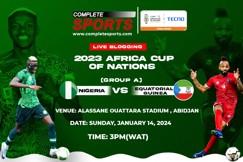 Nigeria Vs Equatorial Guinea Live Blogging – AFCON 2023 Group A  Match