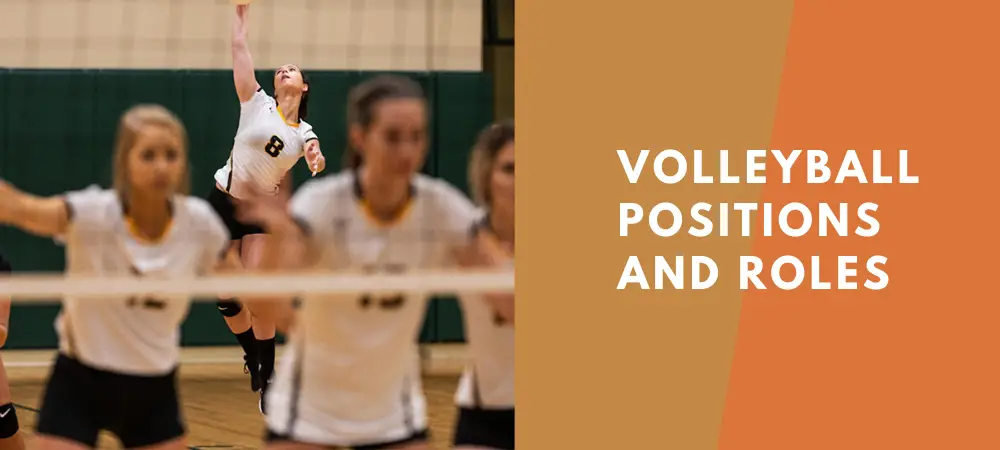 Understanding Volleyball Positions: Roles, Responsibilities, And Strategies