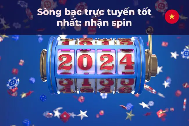 Sòng bạc trực tuyến tốt nhất: nhận vòng quay