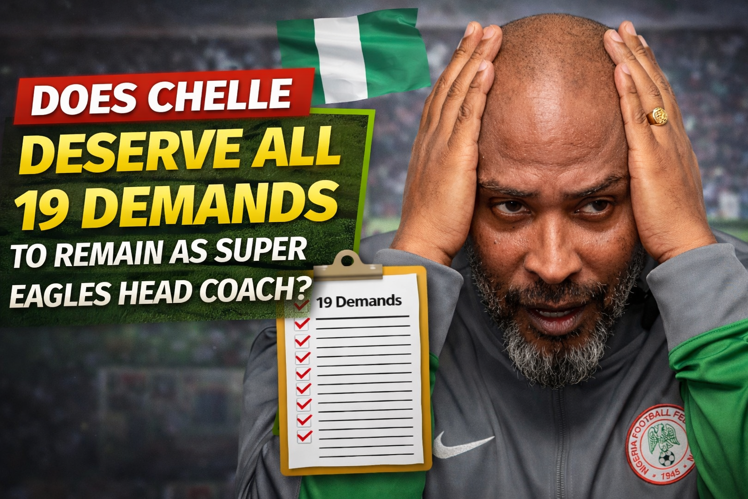 Does Chelle Deserve All 19 Demands To Remain As Super Eagles Head Coach? Chelle