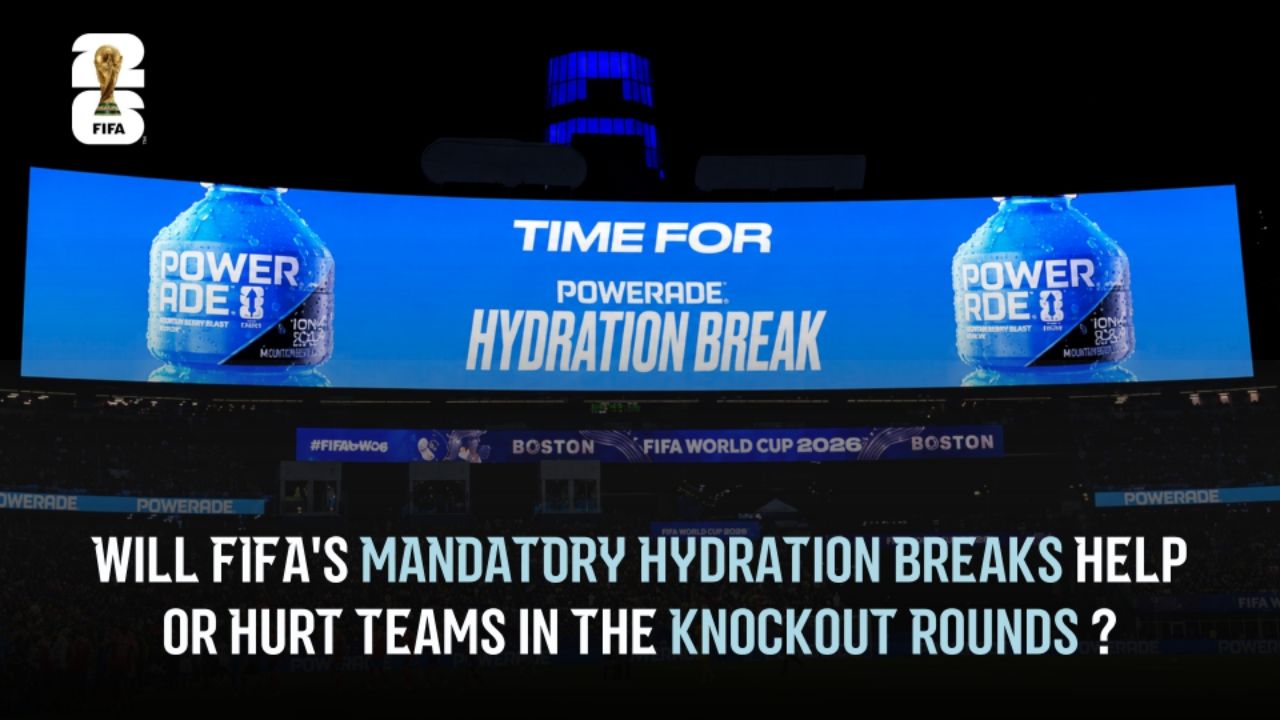 WILL FIFA'S MANDATORY HYDRATION BREAKS HELP OR HURT TEAMS IN THE KNOCKOUT ROUNDS ?