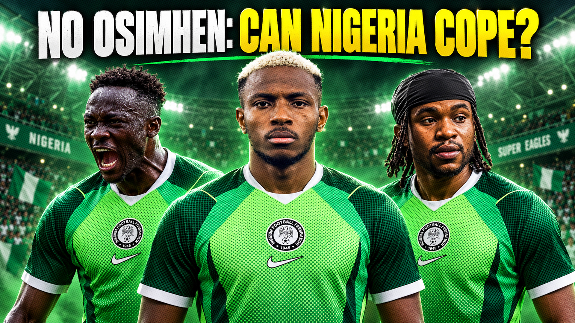 Can The Super Eagles Cope Without Victor Osimhen Against Madagascar And Guinea Bissau?