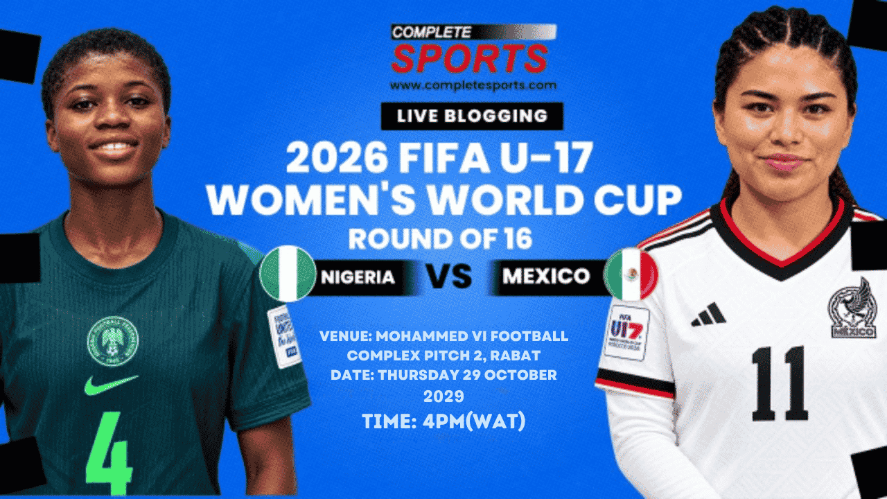 Nigeria Vs Mexico Live Blogging – 2026 FIFA U-17 Women’s World Cup; Round Of 16
