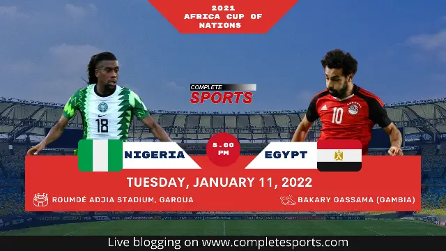 Live Blogging: Nigeria vs Egypt – Africa Cup of Nations (AFCON) 2021