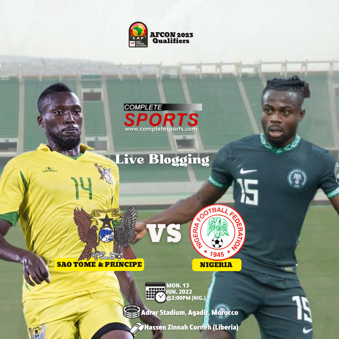 AFCON 2023 Qualifiers: Live Blogging - Sao Tome & Principe Vs Nigeria