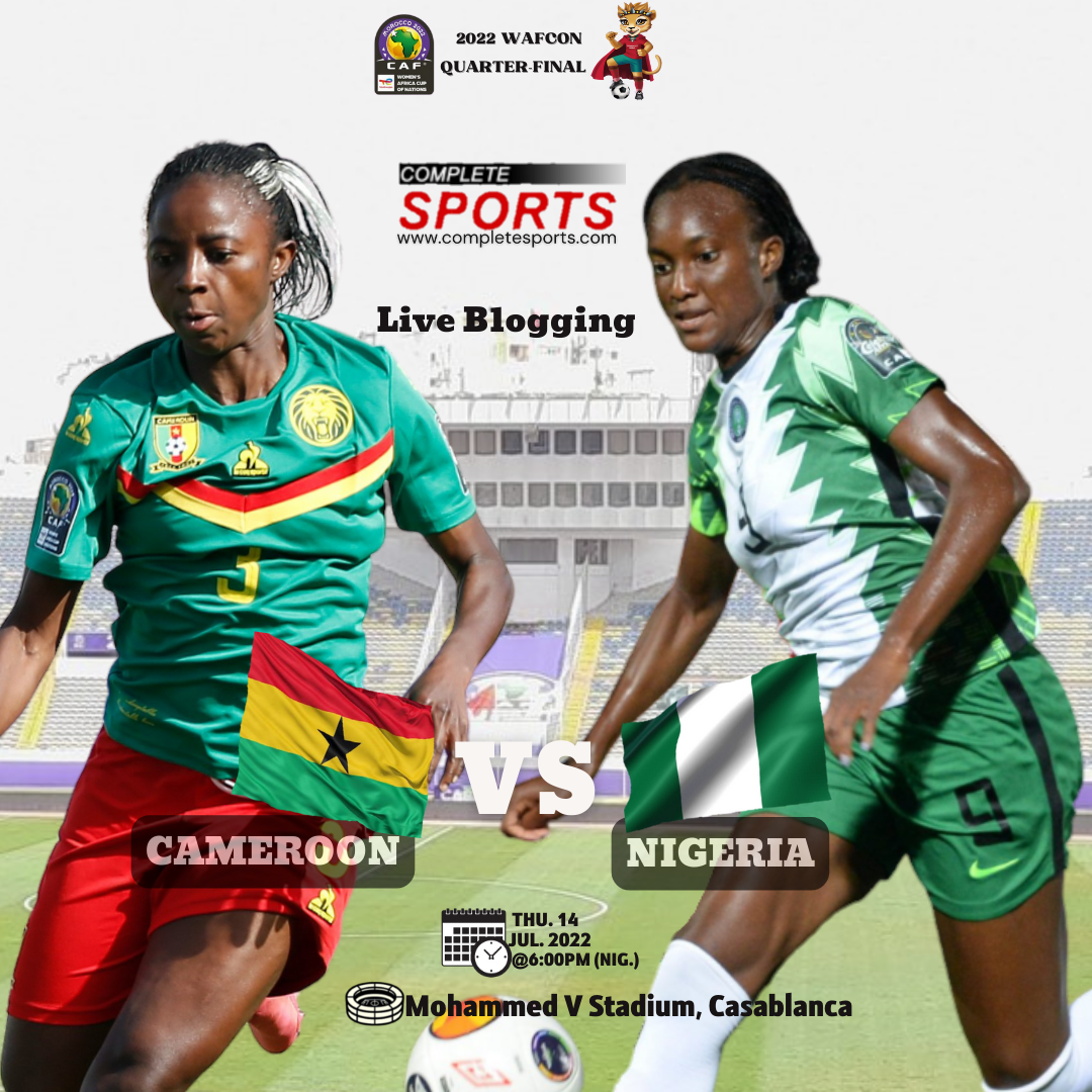 Live Blogging: Cameroon vs Nigeria – WAFCON 2022 Quarter-final Match